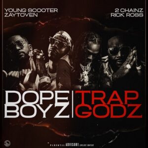 Dope Boyz & Trap Godz Lyrics Young Scooter & Zaytoven