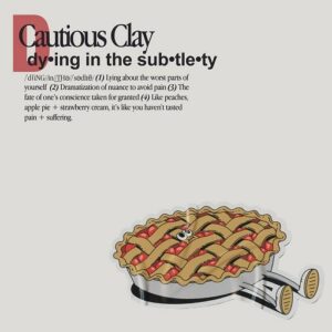 Dying in the Subtlety Lyrics Cautious Clay