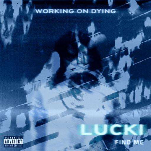 Find Me Lyrics Working on Dying & Lucki
