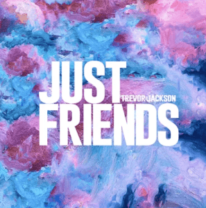 Just Friends Lyrics Trevor Jackson