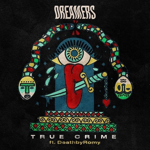 True Crime Lyrics DREAMERS & DeathbyRomy