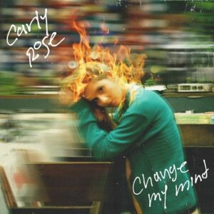 Change My Mind Lyrics Carly Rose