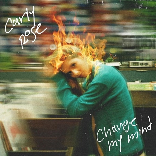 Change My Mind Lyrics Carly Rose