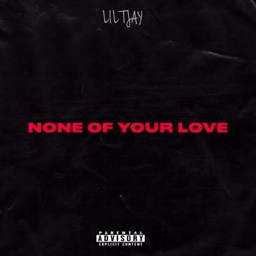None Of Your Love Lyrics Lil Tjay