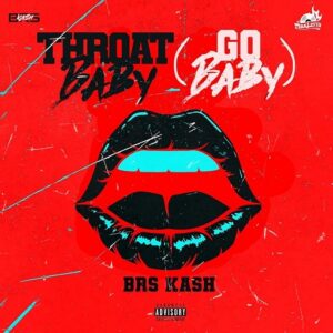 Throat Baby Lyrics Brs Kash 2019 Song Genius Lyrics