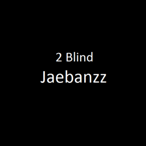 2 Blind Lyrics Jaebanzz
