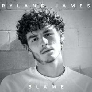 Blame Lyrics Ryland James