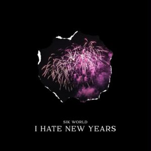 I Hate New Years Lyrics Sik World