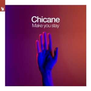 Make You Stay Lyrics Chicane 21 Song Genius Lyrics