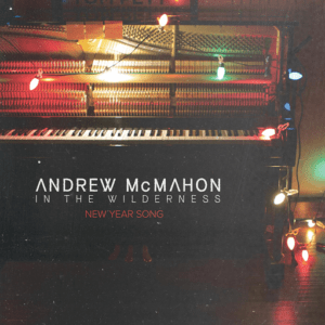 New Year Song Lyrics Andrew McMahon in the Wilderness