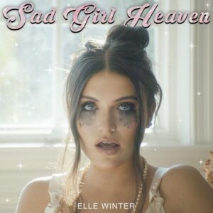 Sad Girl Heaven Lyrics Elle Winter
