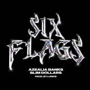 Six Flags Lyrics Azealia Banks