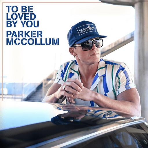 To Be Loved By You Lyrics Parker McCollum