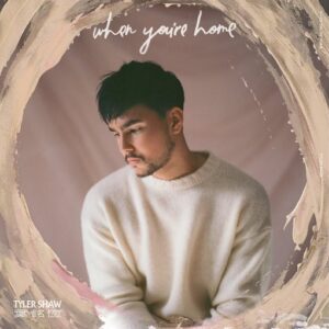 When You’re Home Lyrics Tyler Shaw