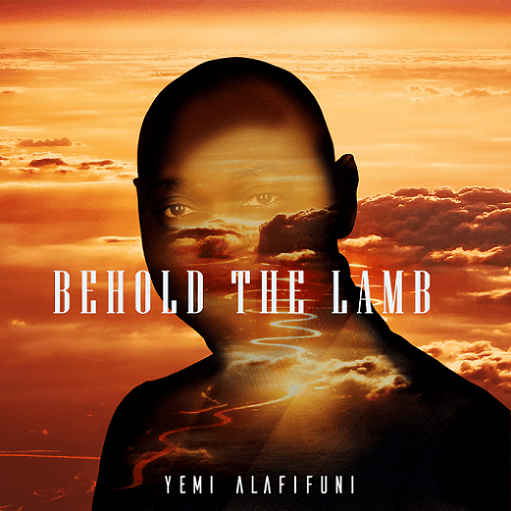 Behold The Lamb Lyrics Yemi Alafifuni