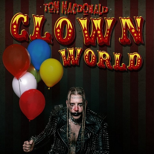 Clown World Lyrics Tom MacDonald