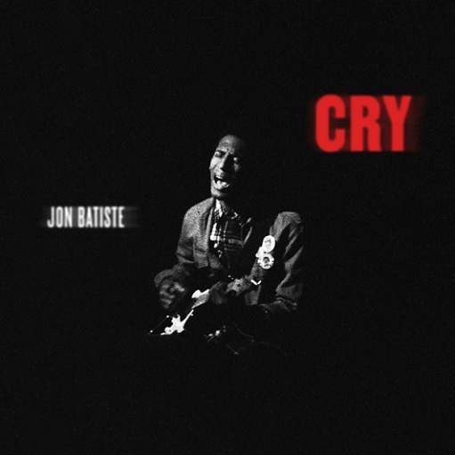 Cry Lyrics Jon Batiste