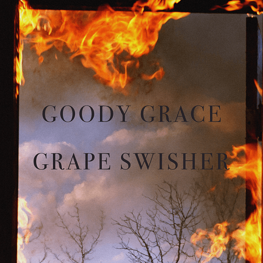 Grape Swisher Lyrics Goody Grace