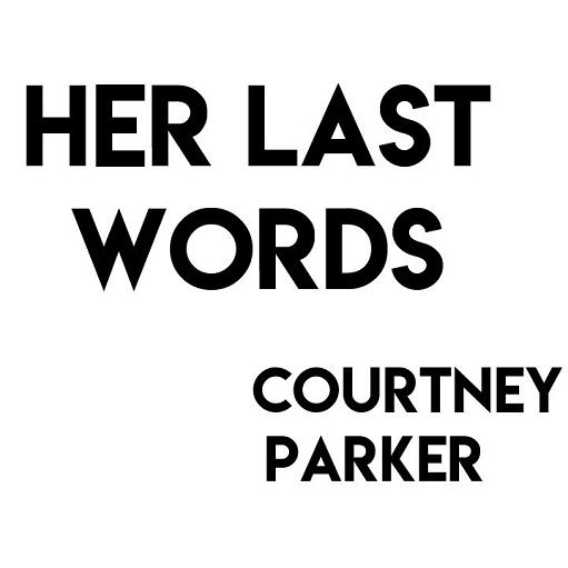 Her Last Words Lyrics Courtney Parker