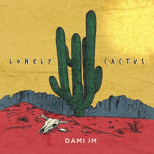 Lonely Cactus Lyrics Dami Im