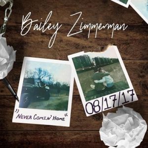 Never Comin’ Home Lyrics Bailey Zimmerman