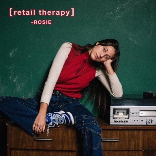 Retail Therapy Lyrics ROSIE