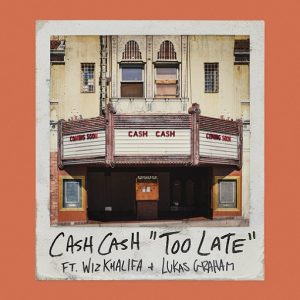 Too Late Lyrics Cash Cash