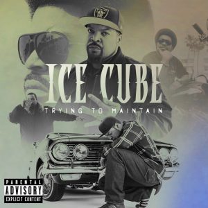 Trying To Maintain Lyrics Ice Cube