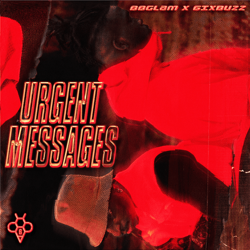 Urgent Messages Lyrics 88GLAM & 6ixbuzz
