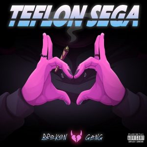 Broken Heart Gang Lyrics Teflon Sega