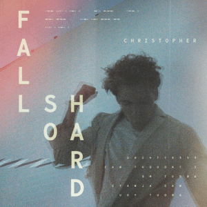 Fall So Hard Lyrics Christopher