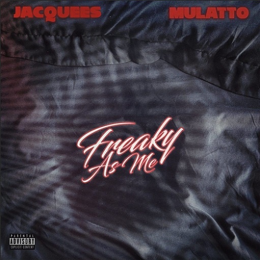 Freaky As Me Lyrics Jacquees ft. Mulatto | P.T.O.F.