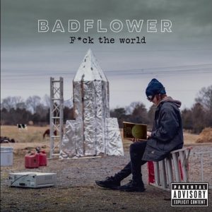 Fuck The World Lyrics Badflower