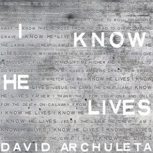 I Know He Lives Lyrics David Archuleta