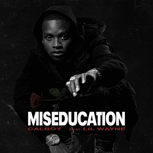Miseducation Lyrics Calboy ft. Lil Wayne