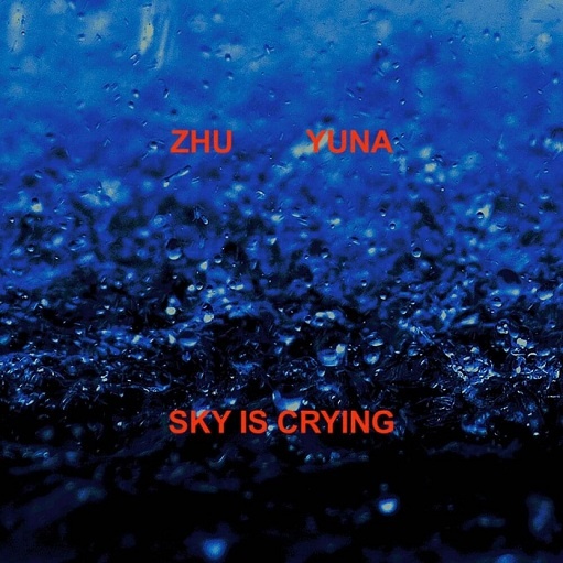 SKY IS CRYING Lyrics ZHU & Yuna | Dreamland