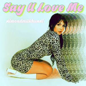 Say U Love Me Lyrics Almondmilkhunni