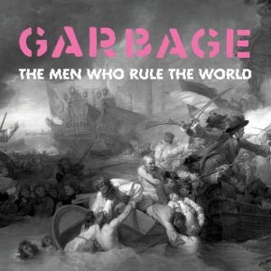The Men Who Rule The World Lyrics Garbage