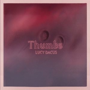 Thumbs Lyrics Lucy Dacus