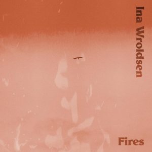 Fires Lyrics Ina Wroldsen