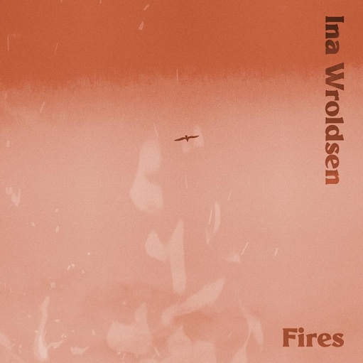Fires Lyrics Ina Wroldsen | 2021 Song