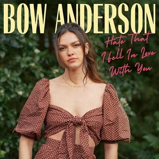 Hate That I Fell In Love With You Lyrics Bow Anderson