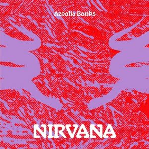 Nirvana Lyrics Azealia Banks