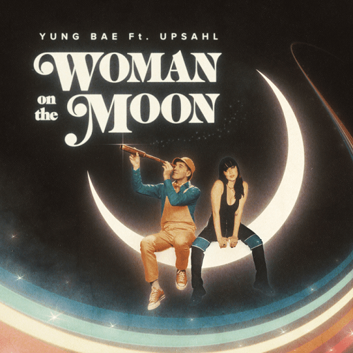 Woman On The Moon Lyrics Yung Bae ft. UPSAHL