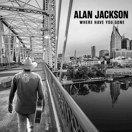 Where Have You Gone Lyrics Alan Jackson