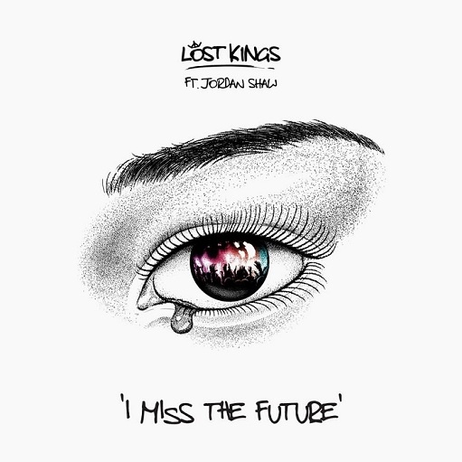 I Miss The Future Lyrics Lost Kings ft. Jordan Shaw