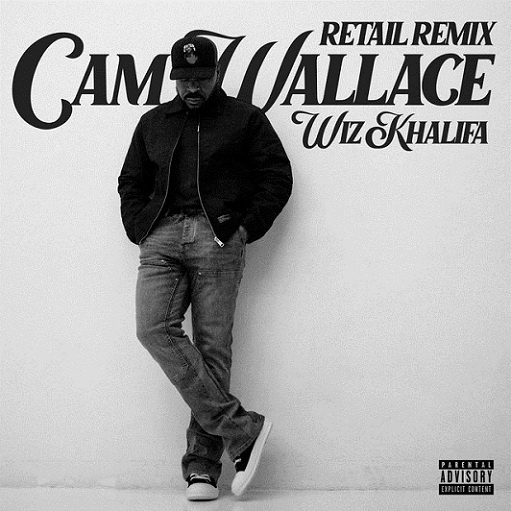 Retail Remix Lyrics Cam Wallace & Wiz Khalifa
