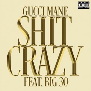 Shit Crazy Lyrics Gucci Mane