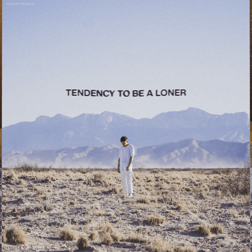 Tendency to be a Loner Lyrics Zachary Knowles