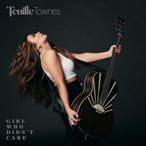 Girl Who Didn’t Care Lyrics Tenille Townes